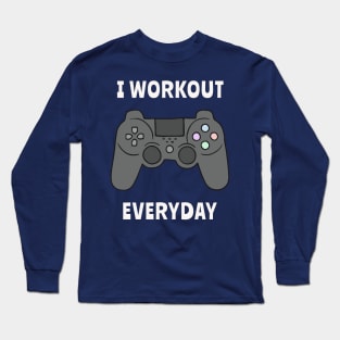 I Workout Everyday Long Sleeve T-Shirt